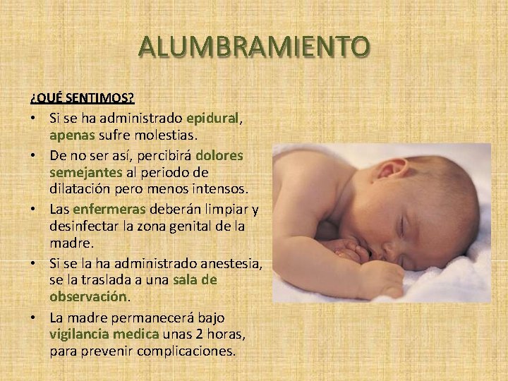 ALUMBRAMIENTO ¿QUÉ SENTIMOS? • Si se ha administrado epidural, apenas sufre molestias. • De