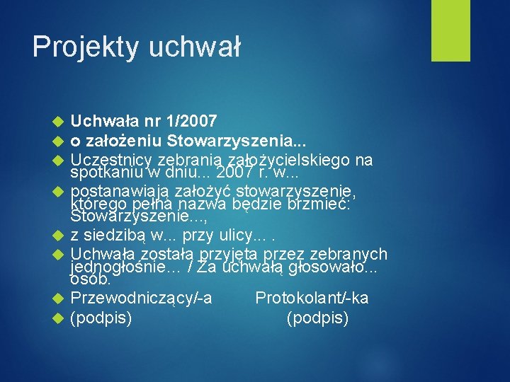 Projekty uchwał Uchwała nr 1/2007 o założeniu Stowarzyszenia. . . Uczestnicy zebrania założycielskiego na