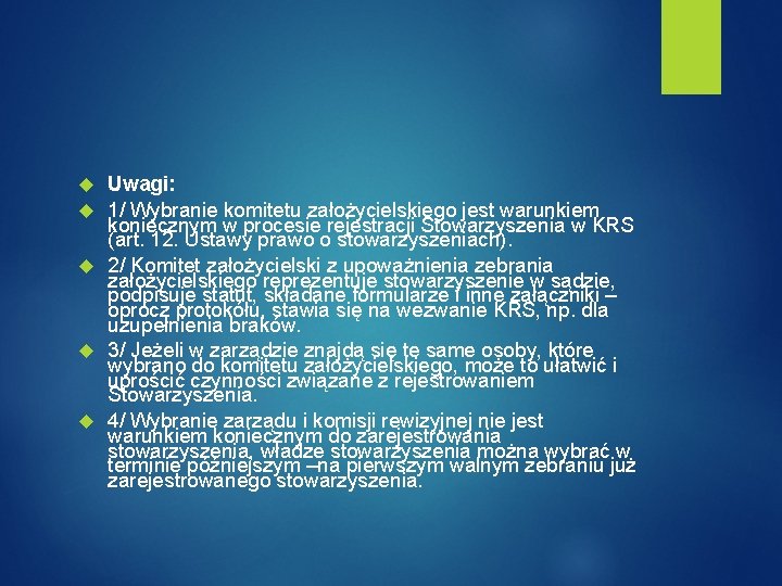  Uwagi: 1/ Wybranie komitetu założycielskiego jest warunkiem koniecznym w procesie rejestracji Stowarzyszenia w