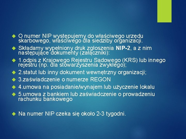  O numer NIP występujemy do właściwego urzędu skarbowego, właściwego dla siedziby organizacji. Składamy