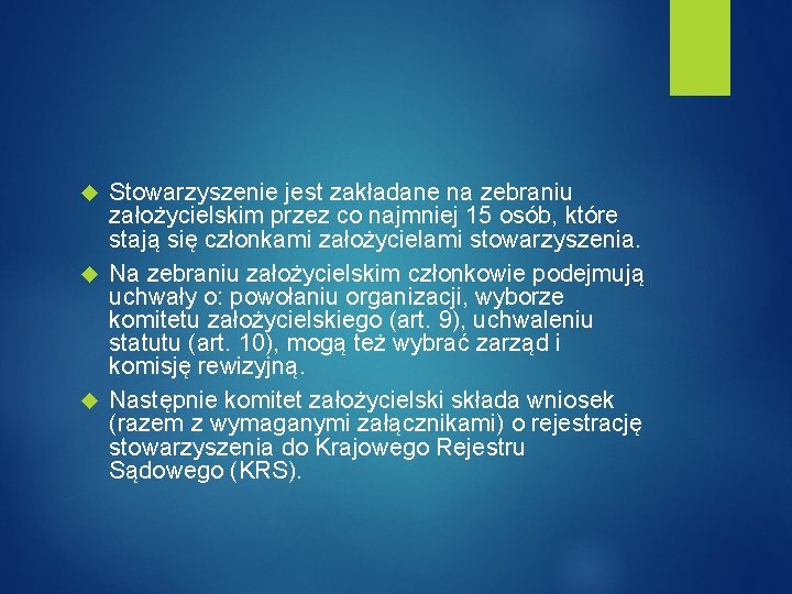 Stowarzyszenie jest zakładane na zebraniu założycielskim przez co najmniej 15 osób, które stają się