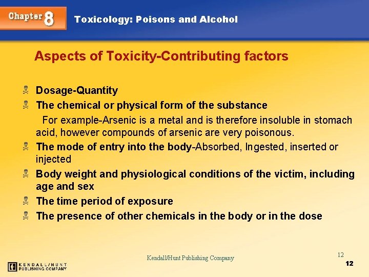 Toxicology: Poisons and Alcohol Aspects of Toxicity-Contributing factors N Dosage-Quantity N The chemical or