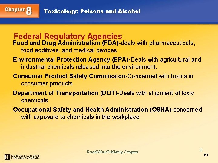 Toxicology: Poisons and Alcohol Federal Regulatory Agencies Food and Drug Administration (FDA)-deals with pharmaceuticals,