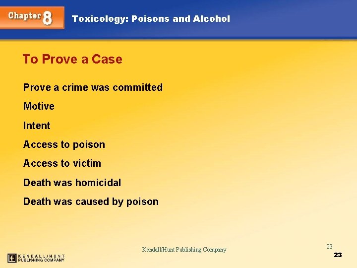 Toxicology: Poisons and Alcohol To Prove a Case Prove a crime was committed Motive