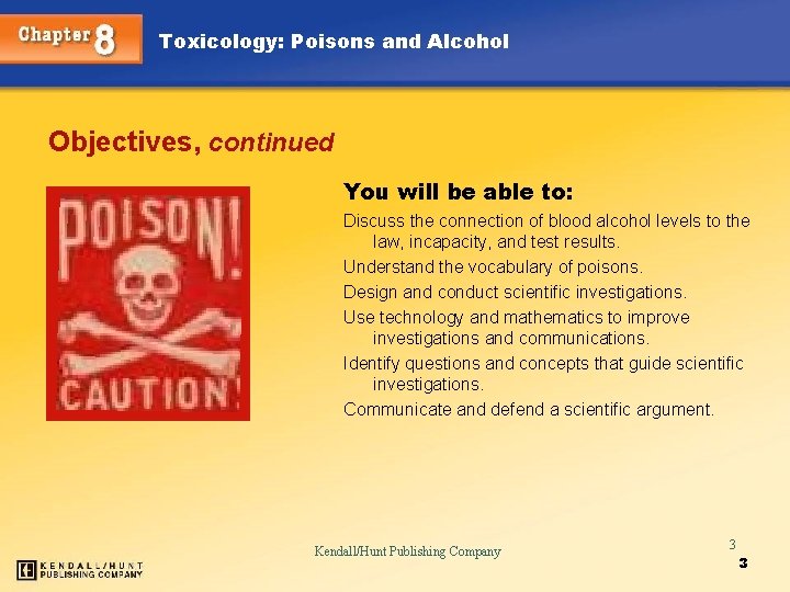 Toxicology: Poisons and Alcohol Objectives, continued You will be able to: Discuss the connection