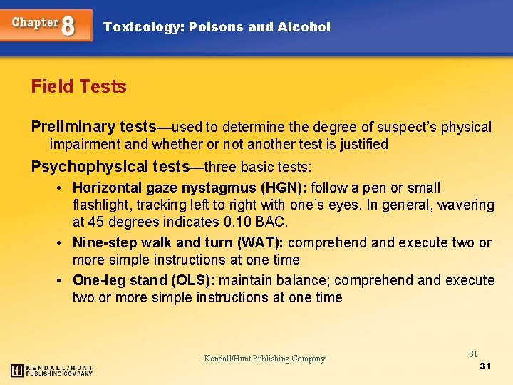 Toxicology: Poisons and Alcohol Field Tests Preliminary tests—used to determine the degree of suspect’s