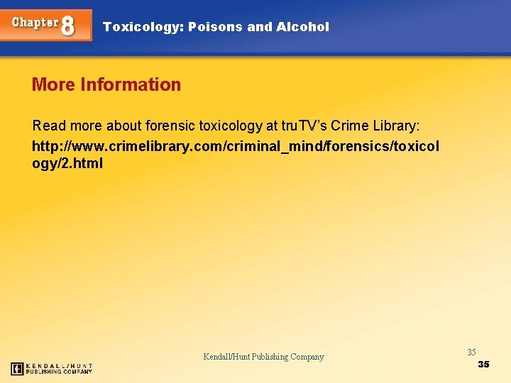 Toxicology: Poisons and Alcohol More Information Read more about forensic toxicology at tru. TV’s