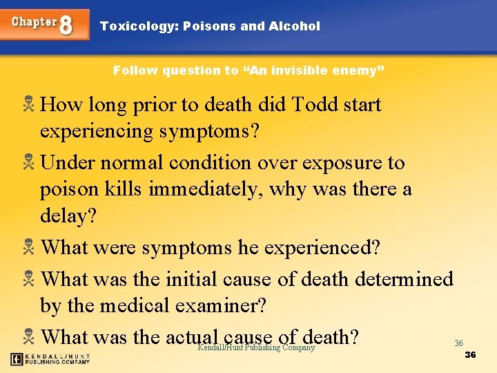 Toxicology: Poisons and Alcohol Follow question to “An invisible enemy” N How long prior