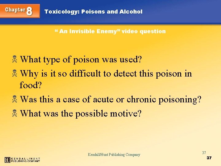 Toxicology: Poisons and Alcohol “ An Invisible Enemy” video question N What type of