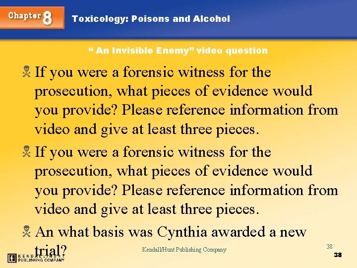 Toxicology: Poisons and Alcohol “ An Invisible Enemy” video question N If you were