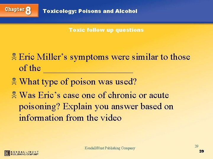 Toxicology: Poisons and Alcohol Toxic follow up questions N Eric Miller’s symptoms were similar