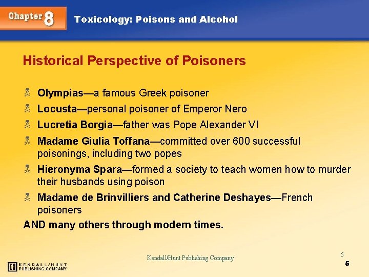 Toxicology: Poisons and Alcohol Historical Perspective of Poisoners N N Olympias—a famous Greek poisoner