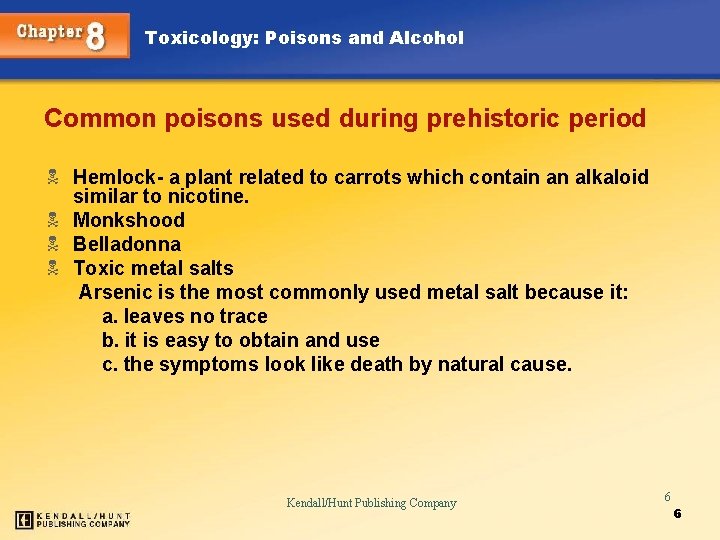 Toxicology: Poisons and Alcohol Common poisons used during prehistoric period N Hemlock- a plant