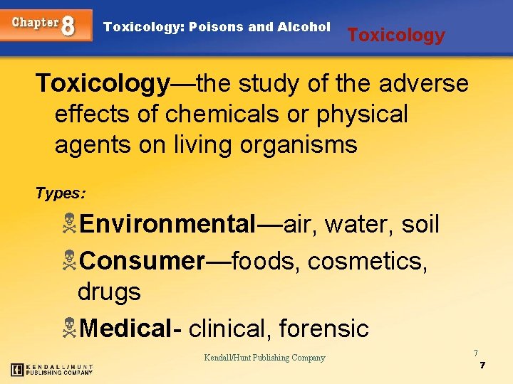 Toxicology: Poisons and Alcohol Toxicology—the study of the adverse effects of chemicals or physical