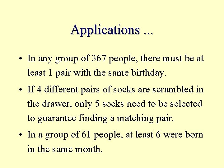 Applications. . . • In any group of 367 people, there must be at