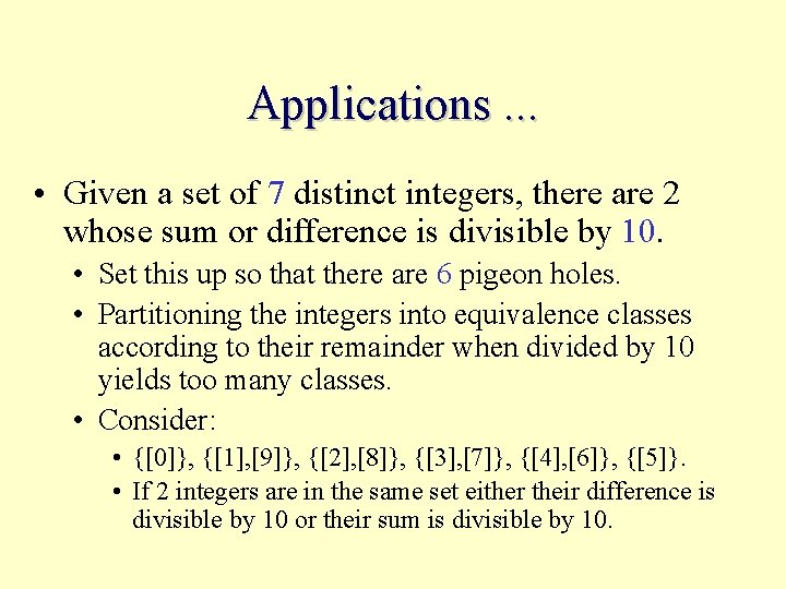 Applications. . . • Given a set of 7 distinct integers, there are 2