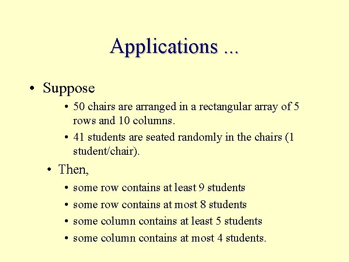 Applications. . . • Suppose • 50 chairs are arranged in a rectangular array