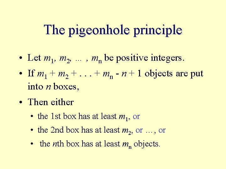 The pigeonhole principle • Let m 1, m 2, … , mn be positive