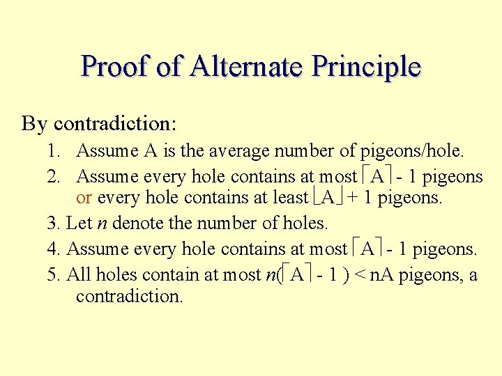 Proof of Alternate Principle By contradiction: 1. Assume A is the average number of