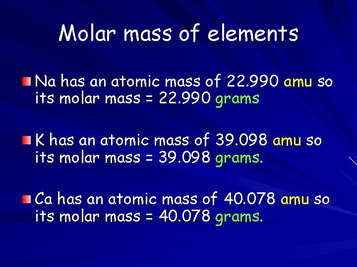 Molar mass of elements Na has an atomic mass of 22. 990 amu so