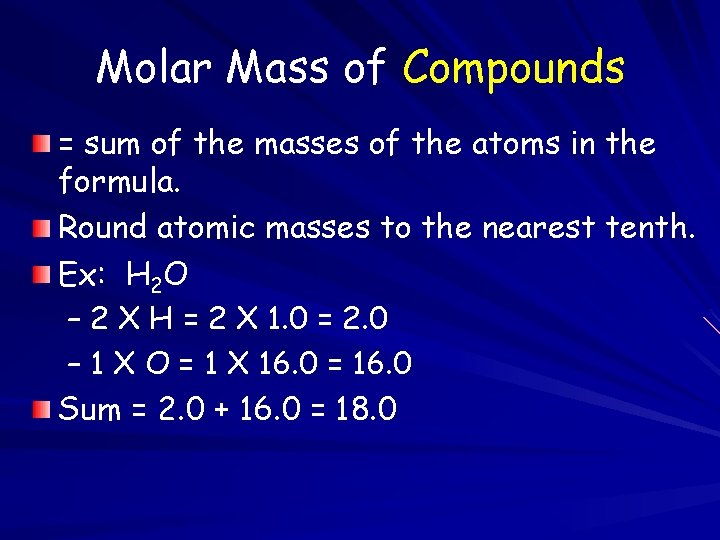 Molar Mass of Compounds = sum of the masses of the atoms in the