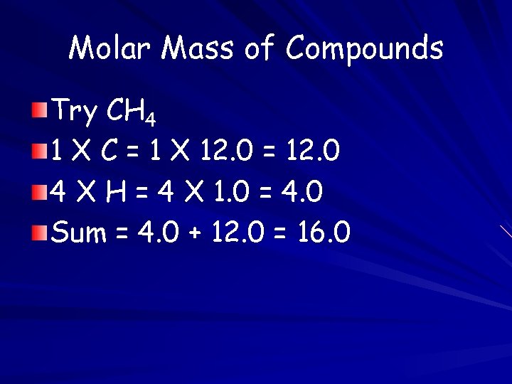 Molar Mass of Compounds Try CH 4 1 X C = 1 X 12.