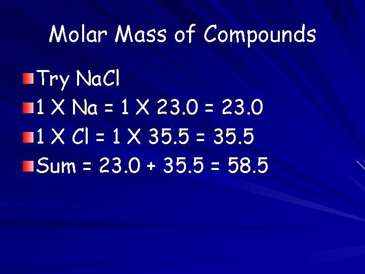 Molar Mass of Compounds Try Na. Cl 1 X Na = 1 X 23.