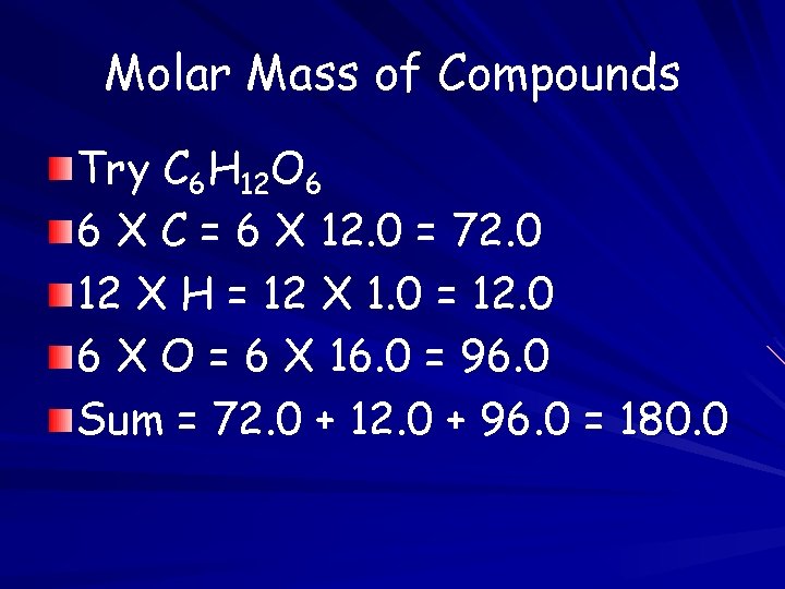 Molar Mass of Compounds Try C 6 H 12 O 6 6 X C