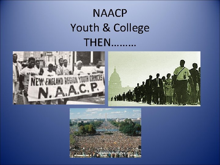 NAACP Youth & College THEN……… 