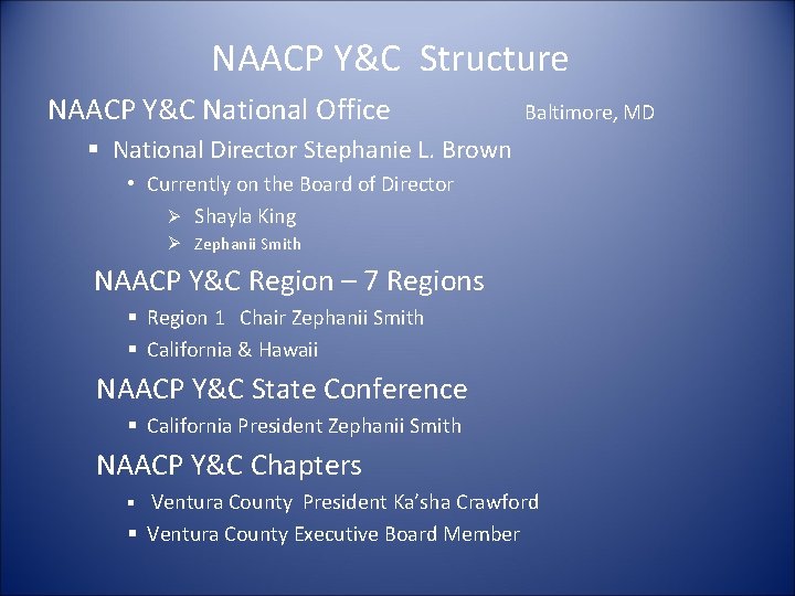 NAACP Y&C Structure NAACP Y&C National Office Baltimore, MD § National Director Stephanie L.