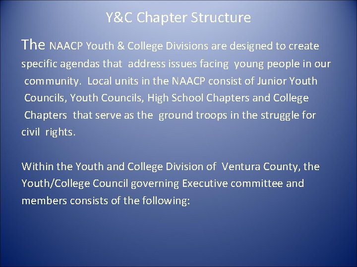 Y&C Chapter Structure The NAACP Youth & College Divisions are designed to create specific