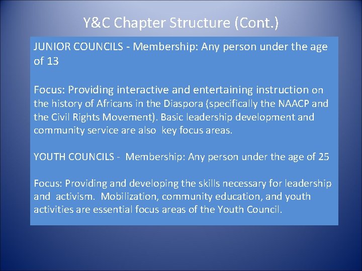 Y&C Chapter Structure (Cont. ) JUNIOR COUNCILS - Membership: Any person under the age