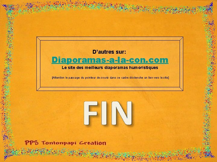 D’autres sur: Diaporamas-a-la-con. com Le site des meilleurs diaporamas humoristiques [Attention le passage du