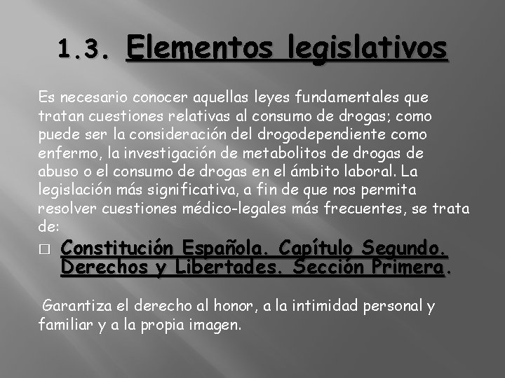 1. 3. Elementos legislativos Es necesario conocer aquellas leyes fundamentales que tratan cuestiones relativas