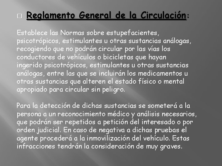 � Reglamento General de la Circulación: Establece las Normas sobre estupefacientes, psicotrópicos, estimulantes u