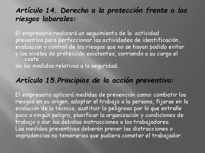 Artículo 14. Derecho a la protección frente a los riesgos laborales: El empresario realizará