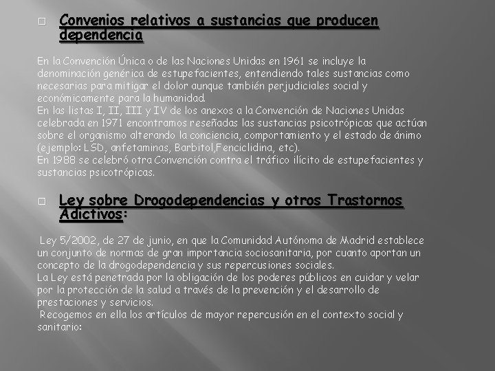 � Convenios relativos a sustancias que producen dependencia En la Convención Única o de