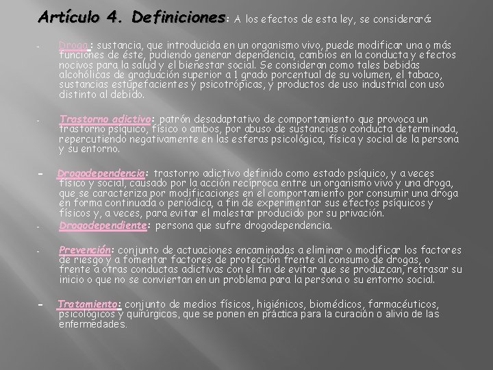 Artículo 4. Definiciones: A los efectos de esta ley, se considerará: - - -