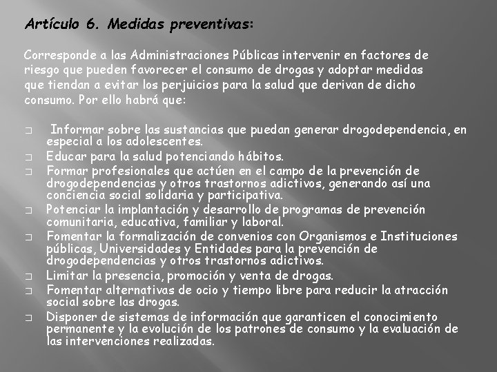 Artículo 6. Medidas preventivas: Corresponde a las Administraciones Públicas intervenir en factores de riesgo