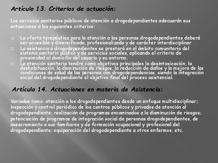 Artículo 13. Criterios de actuación: Los servicios sanitarios públicos de atención a drogodependientes adecuarán