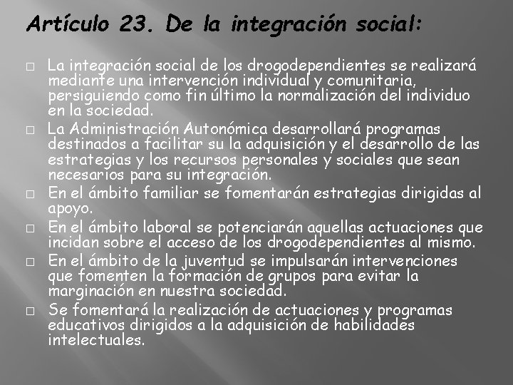 Artículo 23. De la integración social: � � � La integración social de los