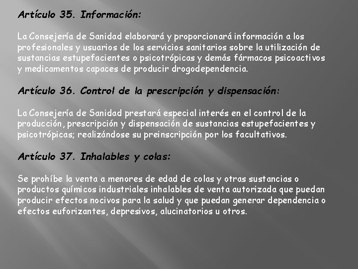 Artículo 35. Información: La Consejería de Sanidad elaborará y proporcionará información a los profesionales