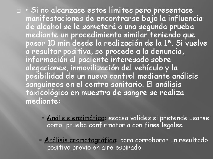 � • Si no alcanzase estos límites pero presentase manifestaciones de encontrarse bajo la