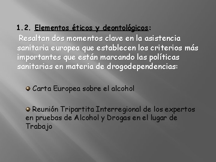 1. 2. Elementos éticos y deontológicos: Resaltan dos momentos clave en la asistencia sanitaria