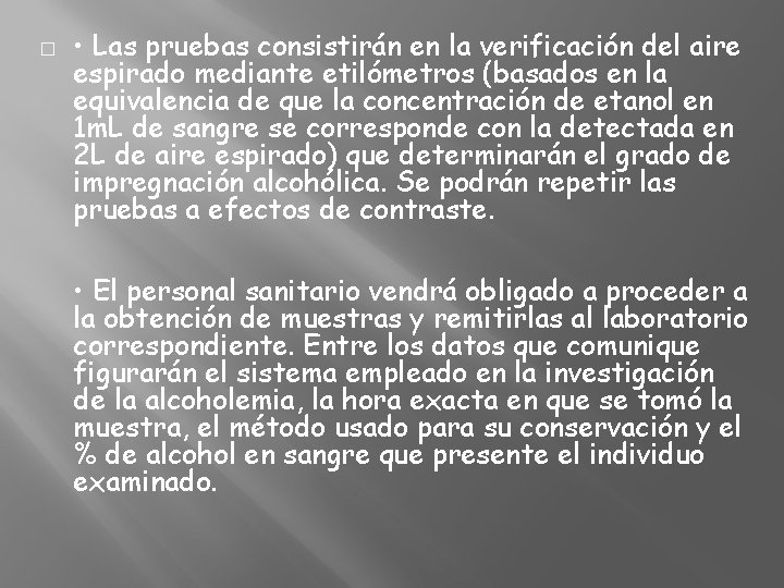 � • Las pruebas consistirán en la verificación del aire espirado mediante etilómetros (basados