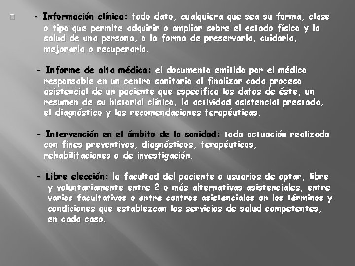 � - Información clínica: todo dato, cualquiera que sea su forma, clase o tipo