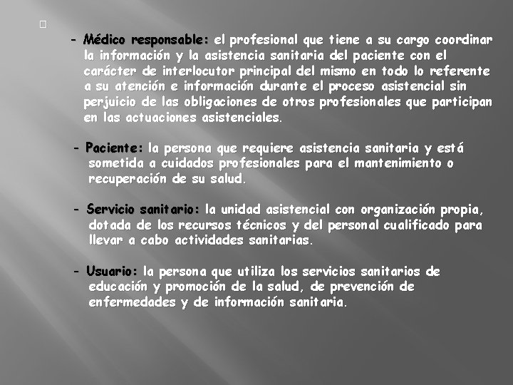 � - Médico responsable: el profesional que tiene a su cargo coordinar la información