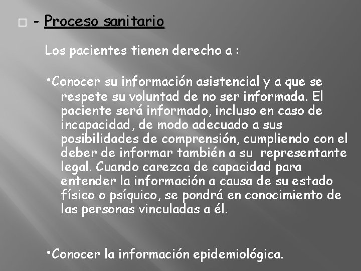 � - Proceso sanitario Los pacientes tienen derecho a : • Conocer su información