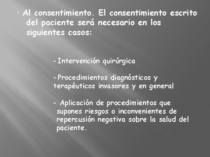  • Al consentimiento. El consentimiento escrito del paciente será necesario en los siguientes