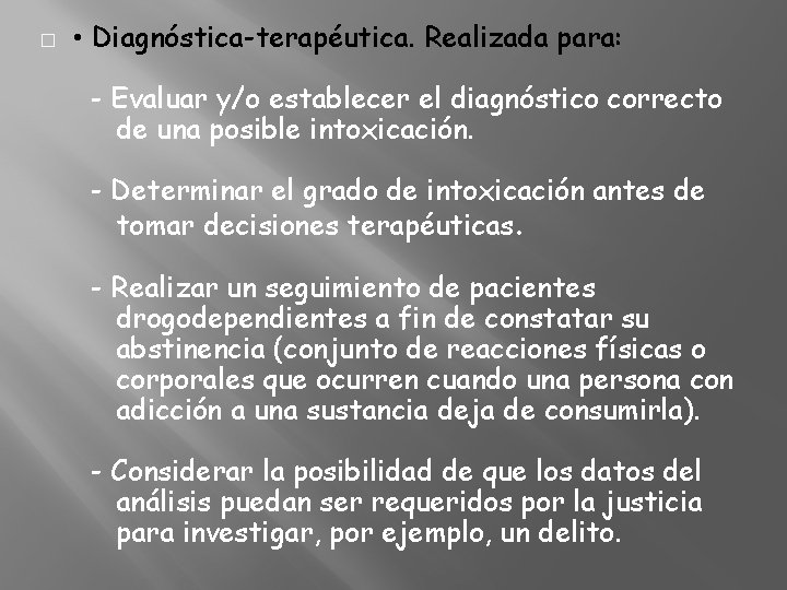 � • Diagnóstica-terapéutica. Realizada para: - Evaluar y/o establecer el diagnóstico correcto de una